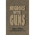 Robert F Williams: Negroes with Guns