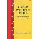 Martha S Feldman: Order Without Design