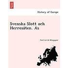 Carl Arvid Klingspor: Svenska Slott Och Herresa Ten. A S