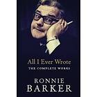 Ronnie Barker: All I Ever Wrote: The Complete Works