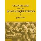 Joan Evans: Cluniac Art of the Romanesque Period
