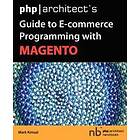 Mark Kimsal: Php|architect's Guide to E-Commerce Programming with Magento