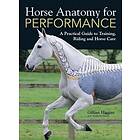 Gillian Higgins, Stephanie Martin: Horse Anatomy for Performance