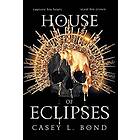 Casey L Bond: House of Eclipses