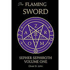 Oliver St John: The Flaming Sword Sepher Sephiroth Volume One