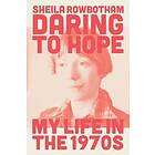 Sheila Rowbotham: Daring to Hope