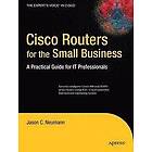 Jason Neumann: Cisco Routers for the Small Business: A Practical Guide IT Professionals