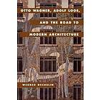 Werner Oechslin: Otto Wagner, Adolf Loos, and the Road to Modern Architecture