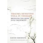 David Emerson: Trauma-Sensitive Yoga in Therapy