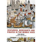 Dirk Meier: Seafarers, Merchants and Pirates in the Middle Ages