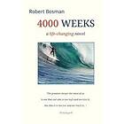 Robert Bosman: 4000 Weeks: a life-changing novel