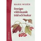 Marie Widén: Sveriges vildväxande träd och buskar