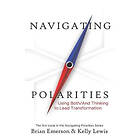 Kelly Lewis, Brian Emerson: Navigating Polarities: Using Both/And Thinking to Le