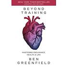 Ben Greenfield: Beyond Training