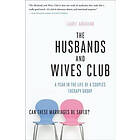 Laurie Abraham: The Husbands and Wives Club: A Year in the Life of a Couples Therapy Group