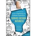 B Reason: Service Design for Business A Practical Guide to Optimizing the Customer Experience