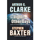 Arthur C Clarke, Stephen Baxter: The Light of Other Days: A Novel the Transformation Humanity