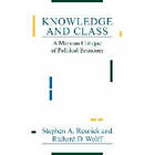 Stephen A Resnick, Richard D Wolff: Knowledge and Class