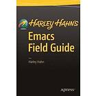 Harley Hahn: Harley Hahn's Emacs Field Guide