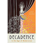 Kate Hext, Alex Murray: Decadence in the Age of Modernism