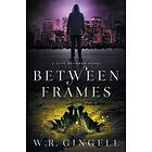 W R Gingell: Between Frames