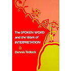 Dennis Tedlock: The Spoken Word and the Work of Interpretation