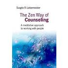 Svagito Liebermeister: Zen Way of Counseling, The A meditative approach to worki