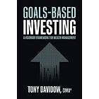 Tony Davidow: Goals-Based Investing: A Visionary Framework for Wealth Management