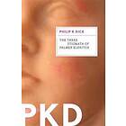 Dick Philip K Dick: Three Stigmata Of Palmer Eldritch