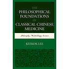 Keekok Lee: The Philosophical Foundations of Classical Chinese Medicine