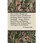 G F Westcott: Show Collies (Rough and Smooth Coated), Shetland Sheepdogs, With a Chapter on Sheepdogs Origin, History, Points, Working Quali
