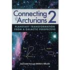 David K Miller: Connecting with the Arcturians 2: Planetary Transformation from a Galactic Perspective