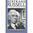 Alan Ryan: Bertrand Russell: A Political Life