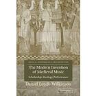 Daniel Leech-Wilkinson: The Modern Invention of Medieval Music