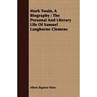 Albert Bigelow Paine: Mark Twain, A Biography