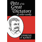 Sabrina P Ramet: PETS OF THE GREAT DICTATORS &; Other Works