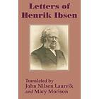 Ibsen Nilsen Henrik: Letters of Henrik Ibsen