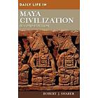 Robert J Sharer: Daily Life in Maya Civilization, 2nd Edition