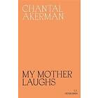 Chantal Akerman: My Mother Laughs