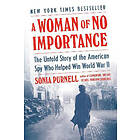 Sonia Purnell: Woman Of No Importance