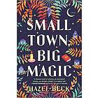 Hazel Beck: Small Town, Big Magic: A Witchy Rom-Com