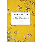 Anya Seton: My Theodosia