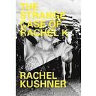 Rachel Kushner: The Strange Case of Rachel K