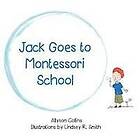 Allyson Collins: Jack Goes to Montessori School