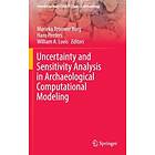 Marieka Brouwer Burg, Hans Peeters, William A Lovis: Uncertainty and Sensitivity Analysis in Archaeological Computational Modeling