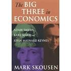 Mark Skousen: The Big Three in Economics: Adam Smith, Karl Marx, and John Maynard Keynes