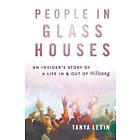 Tanya Levin: People In Glass Houses:An Insider's Story Of A Life &; OutOf Hillsong