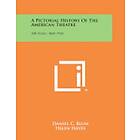 Daniel C Blum: A Pictorial History of the American Theatre: 100 Years, 1860-1960