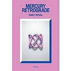 Emily Segal: Mercury Retrograde
