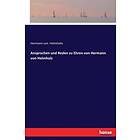 Hermann Von Helmholtz: Ansprachen und Reden zu Ehren von Hermann Helmholz